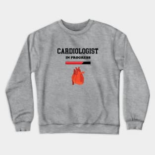 Cardiologist In Progress - Funny Cardiology Student Crewneck Sweatshirt